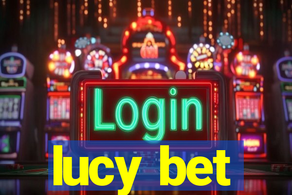 lucy bet